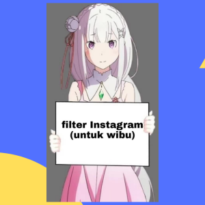 Filter IG Wibu, Filter Kekinian Paling Populer! Yuk Cari Tahu Cara Mendapatkannya!