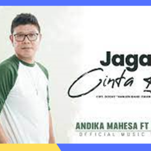 Lirik Lagu Jaga Cinta Kita, Lagu Terbaru Dari Andika Mahesa Feat Dodhy Kangen Band