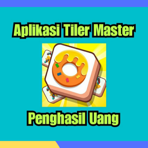 Aplikasi Tiler Master Penghasil Uang Scam Atau Membayar? Cek Faktanya!