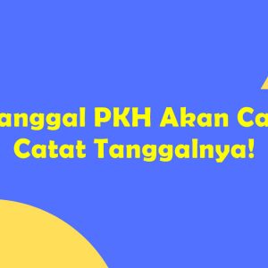 Inilah Tanggal PKH Akan Cair 2022, Catat Tanggalnya!