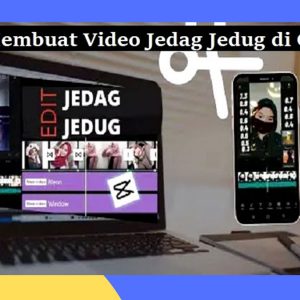 Membuat Video Jedag Jedug Di Capcut 2022 Dengan Mudah, Yuk Cek Caranya!