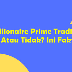 Millionaire Prime Trading Aman Atau Tidak? Ini Faktanya!